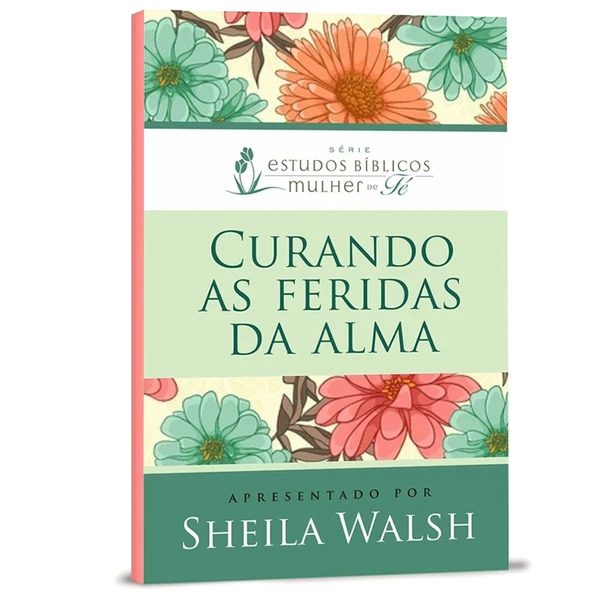 Curando as Feridas da Alma - Sheila Walsh
