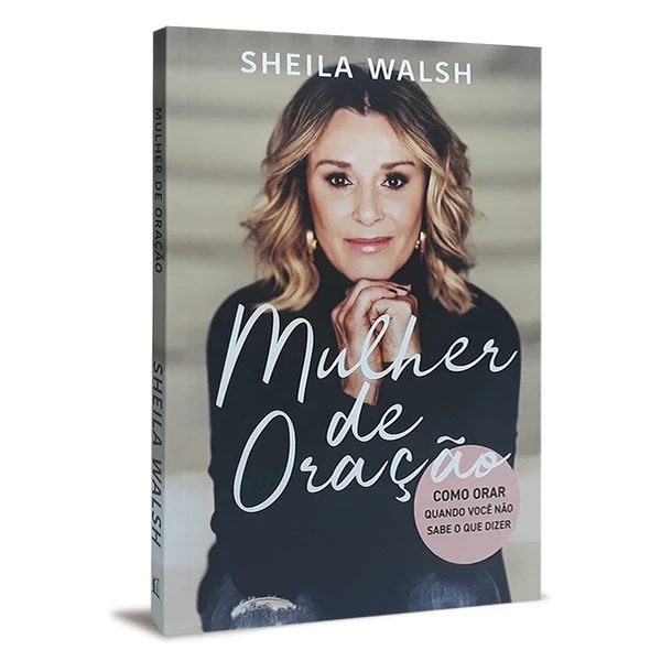 Mulher de Oração - Sheila Walsh