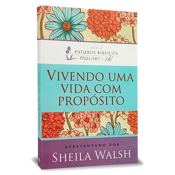 VIvendo uma vida com propósito - Sheila Walsh